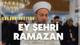 Hoş Geldin Ey Şehri Ramazan  Bakara 183186 Ayetler Abdullah Altun [upl. by Letram]