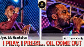 I Pray I Press… Oil Come Out  Apostle Edu amp Pst Tony Richie [upl. by Rifkin]