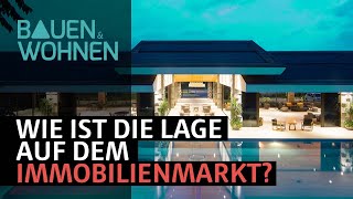 Wie ist die Lage auf dem Immobilienmarkt Fallen oder steigen die Preise  BAUEN amp WOHNEN [upl. by Varney]