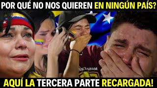 🔥VENEZOLANA POR QUÉ NO NOS QUIEREN EN NINGÚN PAIS  PARTE 3 RECARGADA [upl. by Enibas]