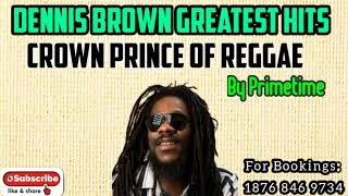 Dennis Brown Greatest Hits Best Of Dennis Brown Songs [upl. by Ostraw596]