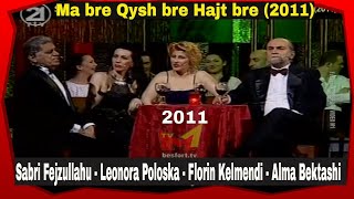 Sabri Fejzullahu amp Leonora Poloska Florin Kelmendi Alma Bektashi  Ma bre Qysh bre Hajt bre 2011 [upl. by Attaynek]