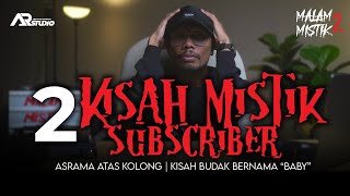 Malam Mistik 2  2 Kisah Mistik Subsciber  ASRAMA ATAS KOLONG  KISAH BABY [upl. by Rebme]