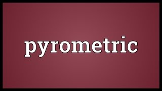 Pyrometric Meaning [upl. by Vershen]