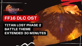 Do or Die Titan Lost Boss Battle Theme Phase 2  FF 16 OST Extended HD 30 minutes [upl. by Chalmer]