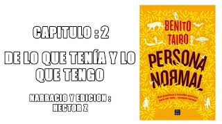 AUDIO LIBRO PERSONA NORMAL BENITO TAIBO CAPITULO 2  DE LO QUE TENÍA Y LO QUE TENGO [upl. by Wanonah941]