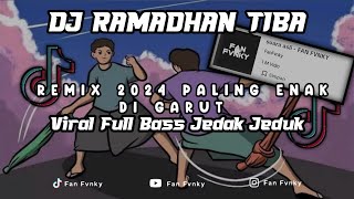 DJ RAMADHAN TIBA  VIRAL TIK TOK  FULL BASS  REMIX PALING ENAK SEDUNIA🔥😅 FANFVNKY [upl. by Peatroy]