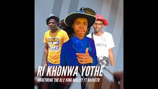 Ri khonwa yothe🔥🔥 by Nkgetheng The DJ X King Maleey Ft Ravusto [upl. by Rothenberg127]