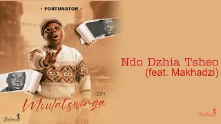 Fortunator  Ndo Dzhia Tsheo Official Audio feat Makhadzi [upl. by Berne584]