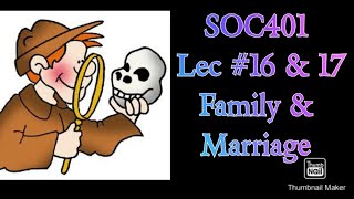 SOC401  Lesson 16 amp 17  The Role of Family and Marriage in Culture [upl. by Kaela]