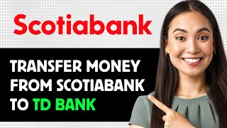 How To Transfer Money From Scotiabank To Td Bank 2024 Step By Step Guide [upl. by Obara]