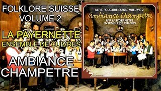 Folklore Suisse Vol 2  La Payernette Ensemble de cuivres  Ambiance champêtre Album complet [upl. by Animlehliw]