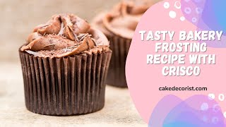 Tasty Bakery Frosting Recipe with Crisco [upl. by Vandervelde]