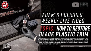 How To Restore Black Plastic Trim Back To New  Adams Weekly LIVE Video [upl. by Eidahs]