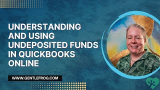 Understanding and Using Undeposited Funds in QuickBooks Online [upl. by Wandie]