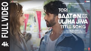 Teri Baaton Mein Aisa Uljha Jiya Title TrackFull Video Shahid KapoorKritiRaghavTanishkAsees [upl. by Clea879]