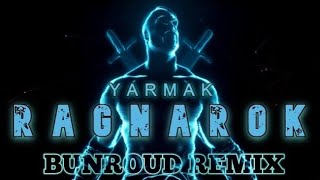 YARMAK  RAGNAROK BUNROUD REMIX [upl. by Bamby]