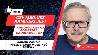 Czy Mariusz Kamiński jest kandydatem na bohatera narodowegofelietonymarcinwolski [upl. by Otiv]