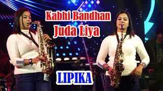 New Saxophone Cover 2023  Kabhi Bandhan Juda Liya  Saxophone Queen Lipika  Sab Kuchh Bhula Diya [upl. by Grados906]