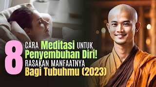 8 Cara Latihan Meditasi Untuk Penyembuhan Diri agar hati dan pikiran tenang [upl. by Trudi784]