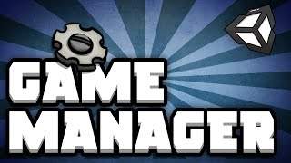 Game Manager  Controlling the flow of your game Unity Tutorial [upl. by Anaehs]