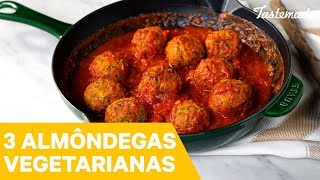 3 ALMÔNDEGAS VEGETARIANAS  Melhores Receitas Tastemade [upl. by Orimlede]