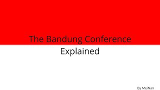 The Bandung Conference Explained [upl. by Hnil]