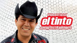 JOSEPTH EL RANCHERO · EL TINTO Video Oficial [upl. by Nosretep]