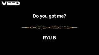 RYU B  Do You Got Me Official Visualizer [upl. by Pollock]