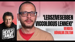 “LEGSZÍVESEBBEN VICCOLÓGUS LENNÉK”  Kőhalmi Zoltán  Hevesi Tamás Podcast [upl. by Onfre190]