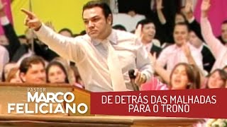 DE DETRÁS DAS MALHADAS PARA O TRONO  PASTOR MARCO FELICIANO [upl. by Fisa]