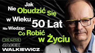 353 Jak Dzieciństwo Blokuje Nas w Życiu Jak Znaleźć Prawdziwy Sens Życia  Jacek Walkiewicz [upl. by Lesley]