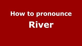 How to pronounce River American EnglishUS  PronounceNamescom [upl. by Lowrance]