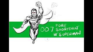 Were talking about foreshortening with Superman [upl. by Jain]