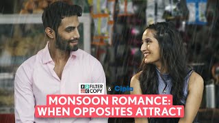 FilterCopy  When Opposites Attract A Monsoon Romance  Ft Karan Jotwani Saadhika Syal [upl. by Pauwles]