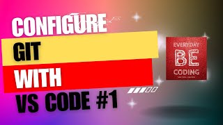 Using Git with the IDE  Configuring GitHub account with Visual Studio Code  1 EverydayBeCoding [upl. by Fleeta]