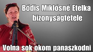 Bódis Miklósné Etelka bizonyságtétele Volna sok okom panaszkodni [upl. by Halian365]