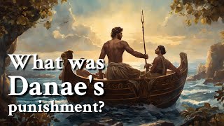 What was Danaes punishment Greek Mythology Story [upl. by Eidnas]