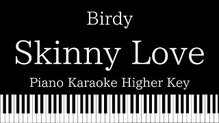 【Piano Karaoke Instrumental】Skinny Love  Birdy【Higher Key】 [upl. by Alleroif306]