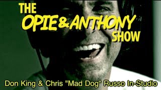 Opie amp Anthony Don King amp Chris quotMad Dogquot Russo InStudio 040109 [upl. by Poliard]