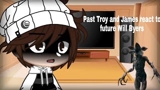 Past Troy and James react to Future Will ByersEnjoy❤ [upl. by Ciapha]