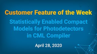 Customer Feature of the Week  Statistically Enabled Compact Model for Photodetectors in CMLCompiler [upl. by Akiemaj612]