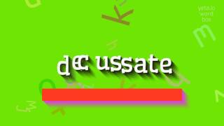 DECUSSATE  HOW TO PRONOUNCE IT [upl. by Daven]