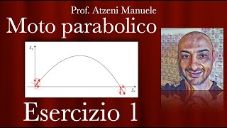 Moto parabolico  Esercizio 1 ProfAtzeni [upl. by Fabiolas]