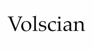 How to Pronounce Volscian [upl. by Guglielmo]