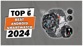 Top 6 Best Android Smartwatch 2024 Best Android Smartwatch 2024  Best Smartwatch For Android [upl. by Drofyar451]