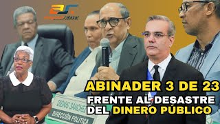 Abinader 3 de 23 frente al desastre del dinero público SM noviembre 21 2023 [upl. by Annie645]