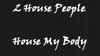 2 House People featuring Cynthia M  Move My Body House My Body [upl. by Sacken]