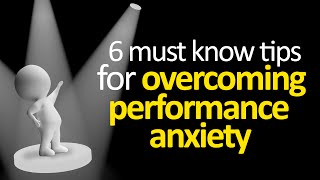 6 Tips For Overcoming Performance Anxiety [upl. by Jonathon403]