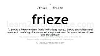 Pronunciation of Frieze  Definition of Frieze [upl. by Nirred]